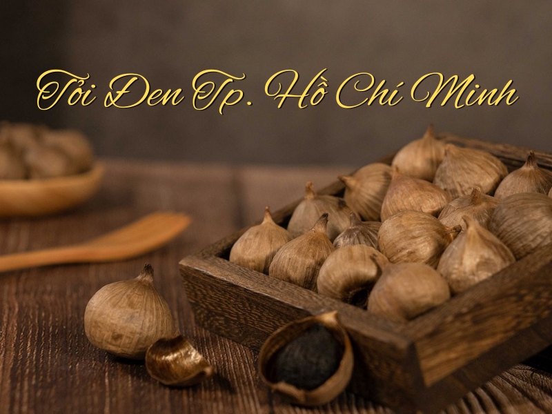 Tỏi Đen TP. Hồ Chí Minh